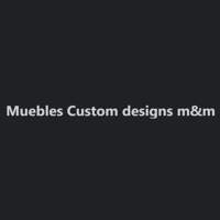 Muebles Custom designs m&m